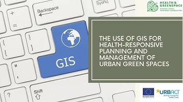 The use of GIS for health-responsive planning and management of urban green spaces