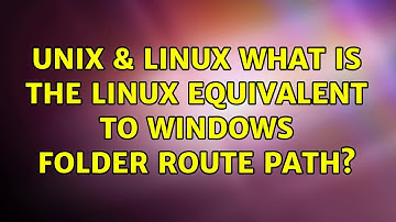 Unix & Linux: What is the Linux equivalent to Windows \ folder route path? (3 Solutions!!)