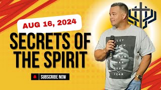 August 16, 2024 - Pastor Kory Gordon - Secrets of the Spirit