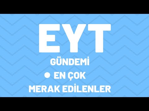 EYT GÜNDEMİ VE EN ÇOK MERAK EDİLENLER