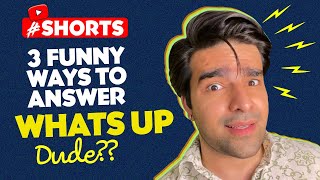 3 Best Funny Replies To WHAT'S UP #shorts #youtubeshorts English Greetings  For Casual Conversation - YouTube
