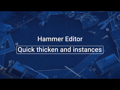 Source 2 101 - Hammer Crash Course #5 : Quick thicken and instances (tutorial)