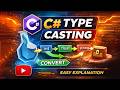 C# Type Casting Explained | Implicit vs Explicit Conversion