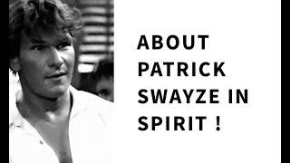 Patrick Swayze in spirit - adjusting to a beautiful life on the other side.