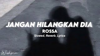 jangan hilangkan dia - rossa slowed + reverb +s