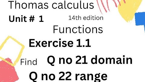 Domain and range | Thomas calculus 14th edition Ch 1 [ Functions] Exercise # 1.1 || Q no 21 & 22 ||