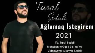 Tural Sedali - Ağlamaq İsteyirem 2021 Resimi