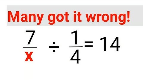 7/x ÷ 1/4 = 14. Many got it wrong! #division #maths