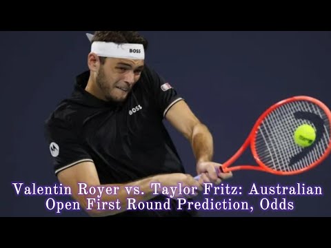 Video Valentin Royer vs. Taylor Fritz: Australian Open First Round Prediction, Odds
