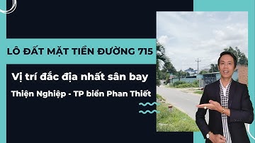 Lô đất mặt tiền đường 715 vị trí đắc địa nhất sân bay Thiện Nghiệp - TP biển Phan Thiết | Hiệp BĐS