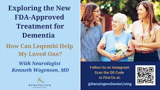 Exploring the New FDA-Approved Treatment for Dementia: How Can Leqembi Help My Loved One? by Kensington Senior Living 97 views 9 months ago 59 minutes