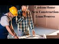 Custom home new construction loan process