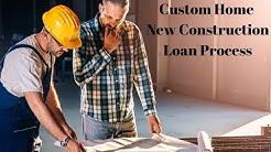 Custom home new construction loan process 