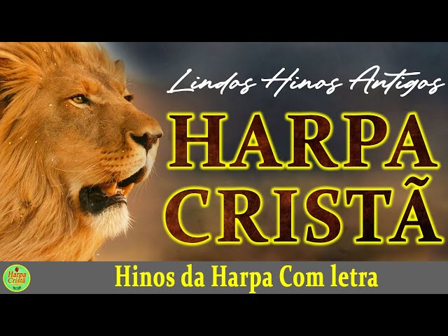 Louvores Da Harpa Cristã - Hinos da harpa - Hinos Antigos Com letra class=