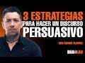 3 Estrategias para hacer discursos persuasivos Con Alvaro Alvarez