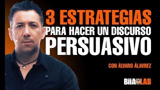3 Estrategias para hacer discursos persuasivos Con Alvaro Alvarez