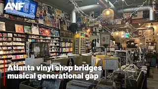 Atlanta vinyl shop bridges musical generational gap