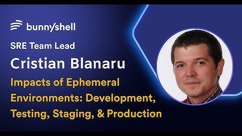 Impacts of Ephemeral Environments: Development, Testing, Staging, & Production