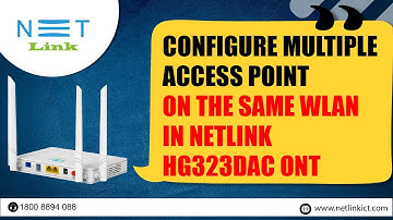 Configure Multiple Access Point on the same WLAN in Netlink  HG323DAC ONT-76