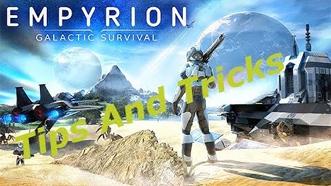 Tips And Trick For Empyrion Galactic Survival