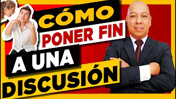 ¿Cómo poner fin a una discusión?