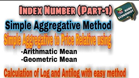 Index nNumber (Part -1)#Simple aggregative Method#Average to price relative#value of log & Antilog