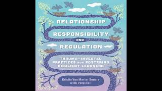 Relationship, Responsibility, and Regulation: Trauma-Invested Practices for Fostering Resilient