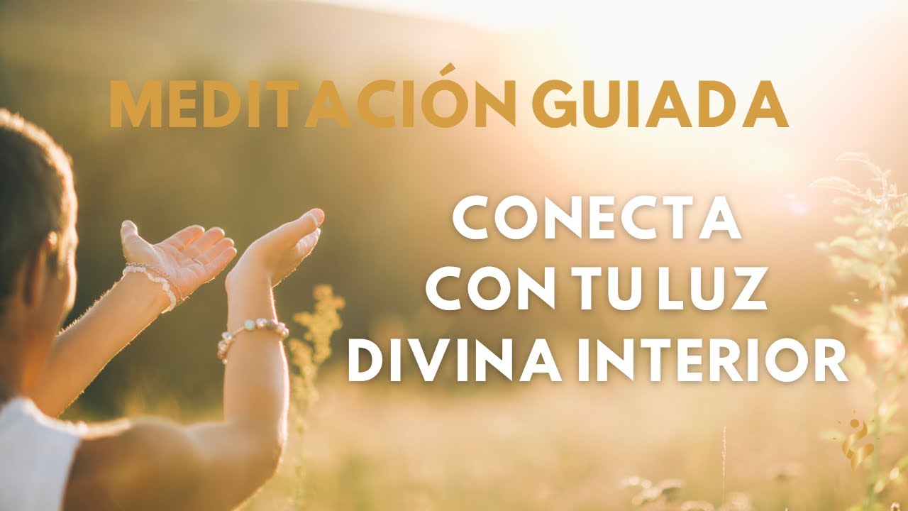 Meditacion para conectar con tu LUZ DIVINA interior - YouTube