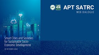 APT Web Dialogue "Smart Cities and Societies for Sustainable Socio-Economic Development"