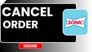 How to Cancel Order on Sonic Drive-In | Step-by-Step Guide (2026)