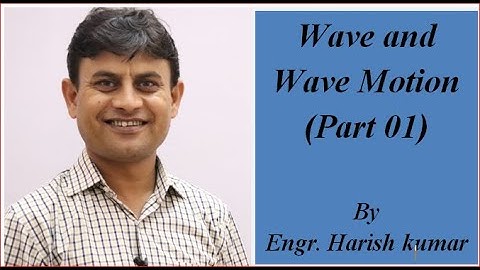 Wave and Wave Motion (Part 01)