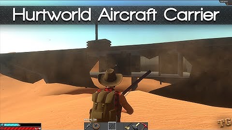 HurtWorld Air Craft Carrier | Private Server | Hurtworld