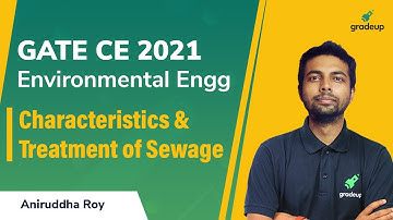 Characteristics &Treatment of Sewage | Environmental Engg | GATE 2021 | Aniruddha Sir | Gradeup