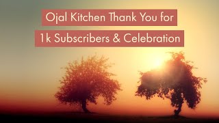 Ojal Kitchen 1000 YouTube Subscriber Celebration | Thank You for 1k YouTube Subscribers