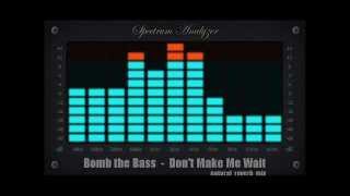 Bomb the Bass - Don&#39;t Make Me Wait (natural reverb mix)