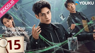 Mengungkap Kepompong (The Truth Within) EP15 | Luo Yunxi / Cya Liu / Jiang Qilin | YOUKU