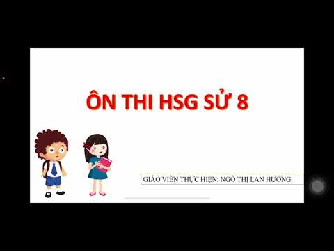 Video Chuyên đề 1| ÔN THI HSG SỬ 8 (Tiết 1) - youtube