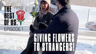 Episode 1 - Giving Flowers to Strangers for Valentine's Day  - The Best of Us