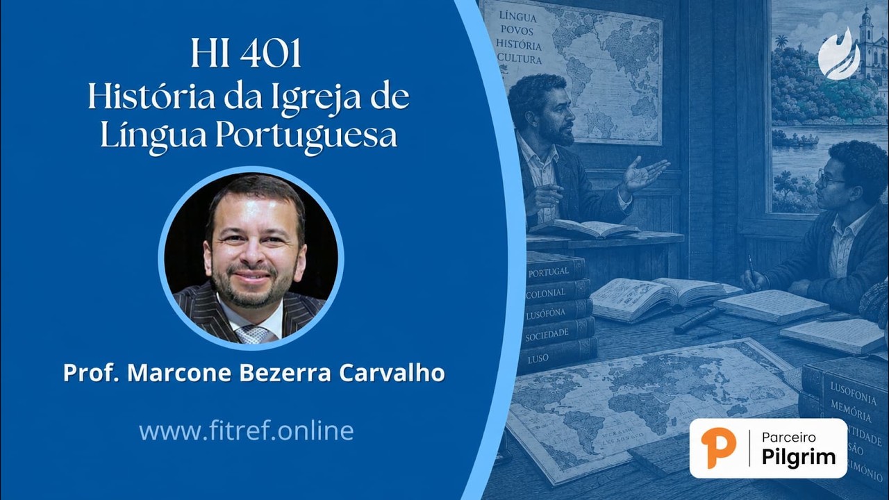P4/2026 | HI 401 - História da Igreja de Língua Portuguesa - Prof. Marcone Bezerra
