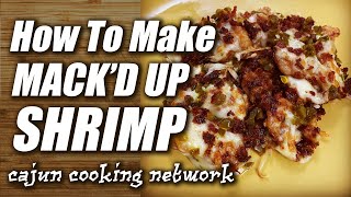 How To Make Mack'd Up Shrimp | P'Maws Cajun Kitchen | Cajun Cooking Network