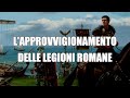 L'approvvigionamento delle legioni romane. Come funzionava?