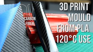 3D Printed PLA Moulds Up To 120°C To Use With Carbon Fiber Prepreg, Will It Work?! + Finishing Parts