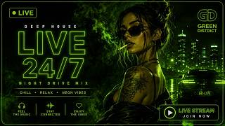 Green District — Deep House LIVE 24/7 | Night Drive 🌿