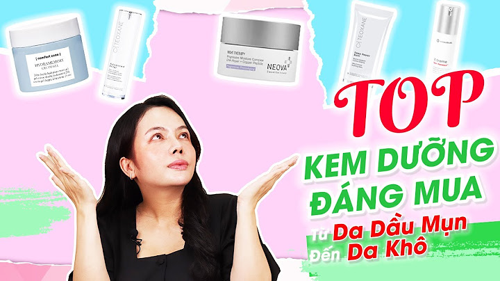 Top kem dưỡng ẩm tốt nhất cho da khô