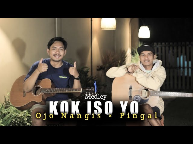 KOK ISO YO ( Medley ) Ojo Nangis x Pingal || COVER - (Jeffry&Ardian) class=
