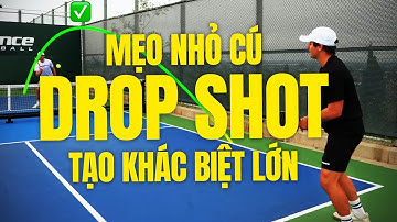 Bí Quyết Cú 3rd Drop Shot  Hoàn Hảo - Mẹo Nhỏ Tạo Khác Biệt Lớn
