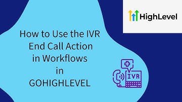How to Use the IVR End Call Action in Workflows in GoHighLevel