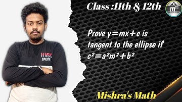 🔴Prove y=mx+c is tangent to the ellipse if c²=a²m²+b²