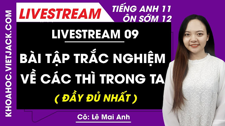 Bài tập trắc nghiệm tiếng anh về 12 thì 12