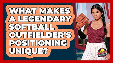 What Makes A Legendary Softball Outfielder